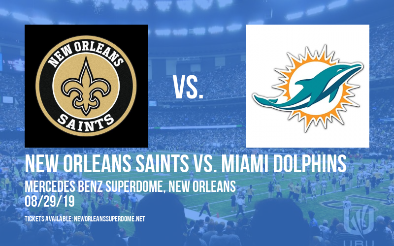 NFL Preseason: New Orleans Saints vs. Miami Dolphins at Mercedes Benz Superdome tickets NFL Preseason: New Orleans Saints vs. Miami Dolphins at Mercedes Benz Superdome