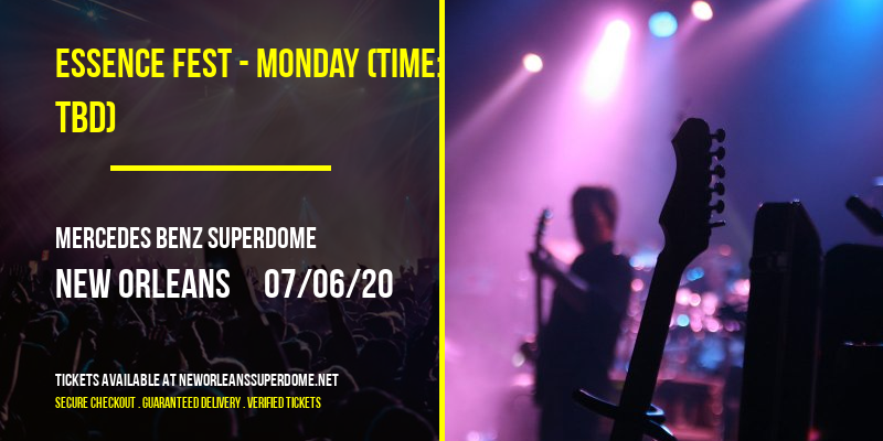 Essence Fest - Monday (Time: TBD) at Mercedes Benz Superdome