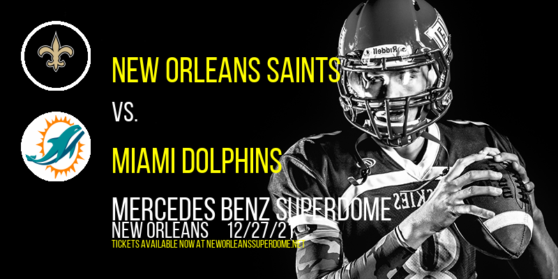 New Orleans Saints vs. Miami Dolphins at Mercedes Benz Superdome tickets New Orleans Saints vs. Miami Dolphins at Mercedes Benz Superdome
