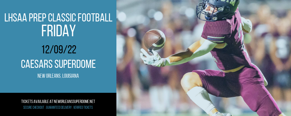 LHSAA Prep Classic Football - Friday at Caesars Superdome tickets LHSAA Prep Classic Football - Friday at Caesars Superdome