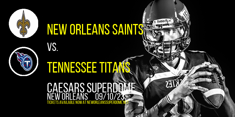 New Orleans Saints vs. Tennessee Titans at Caesars Superdome