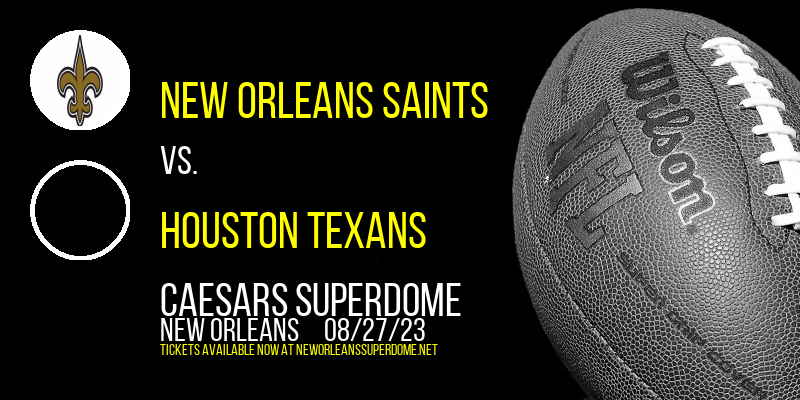NFL Preseason: New Orleans Saints vs. Houston Texans at Caesars Superdome