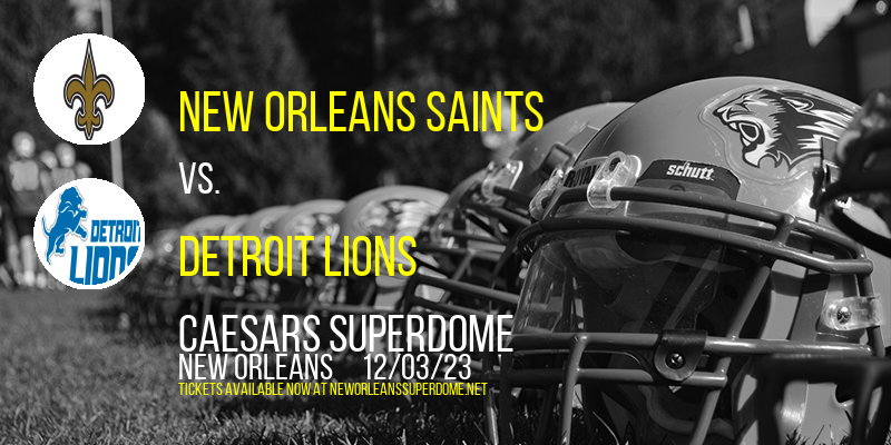 New Orleans Saints vs. Detroit Lions at Caesars Superdome