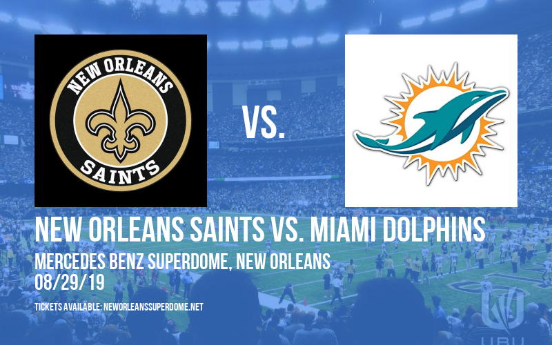 NFL Preseason: New Orleans Saints vs. Miami Dolphins at Mercedes Benz Superdome