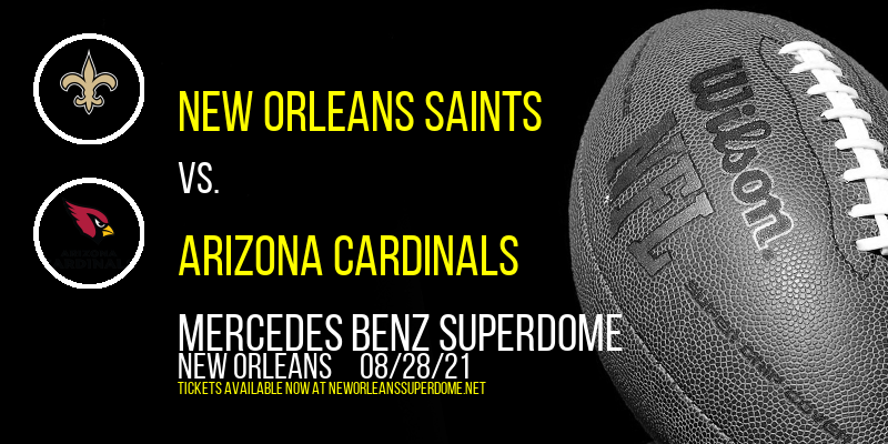 NFL Preseason: New Orleans Saints vs. Arizona Cardinals at Mercedes Benz Superdome