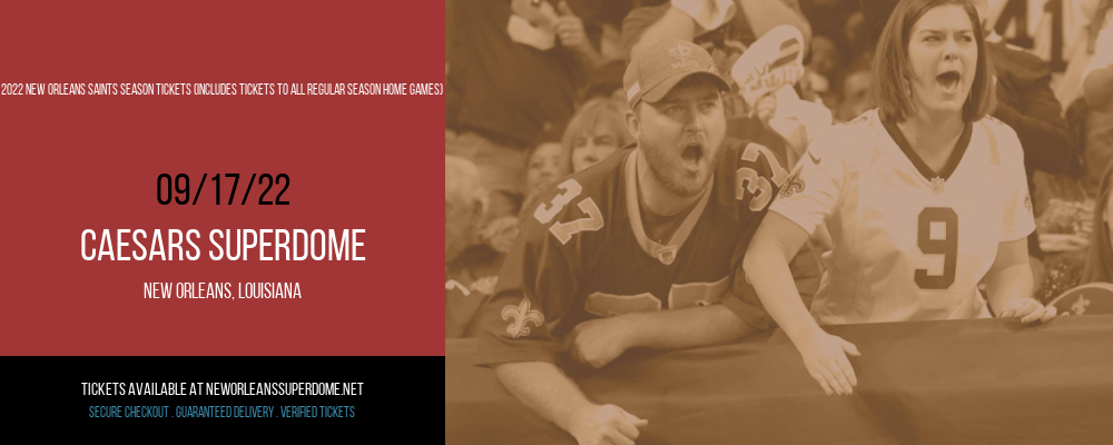 2022 New Orleans Saints Season Tickets (Includes Tickets To All Regular Season Home Games) at Caesars Superdome tickets 2022 New Orleans Saints Season Tickets (Includes Tickets To All Regular Season Home Games) at Caesars Superdome